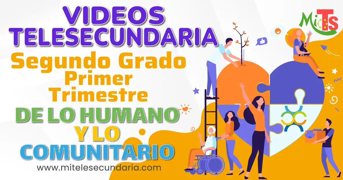 Videos de Telesecundaria. Campo Formativo de lo Humano y lo Comunitario. Segundo Grado. Primer Trimestre