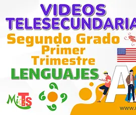 Videos de Telesecundaria. Campo Formativo Lenguajes. Segundo Grado. Primer Trimestre